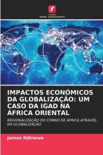 IMPACTOS ECONÓMICOS DA GLOBALIZAÇÃO: UM CASO DA IGAD NA ÁFRICA ORIENTAL af James Ndinawe