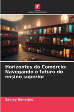 Horizontes do Comércio: Navegando o futuro do ensino superior af Sanjay Banerjee