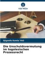 Die Unschuldsvermutung im togolesischen Prozessrecht af Djignefa Komla Yao