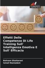 Effetti Delle Competenze Di Life Training Sull' Intelligenza Emotiva E Sull' Efficacia af Bahram Ghaitarani