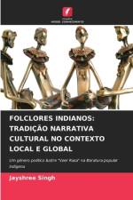 FOLCLORES INDIANOS: TRADIÇÃO NARRATIVA CULTURAL NO CONTEXTO LOCAL E GLOBAL af Jayshree Singh