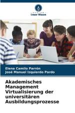 Akademisches Management Virtualisierung der universitären Ausbildungsprozesse af Elena Camilo Parrón