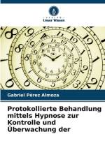 Protokollierte Behandlung mittels Hypnose zur Kontrolle und Überwachung der af Gabriel Pérez Almoza