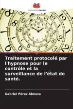 Traitement protocolé par l'hypnose pour le contrôle et la surveillance de l'état de santé. af Gabriel Pérez Almoza