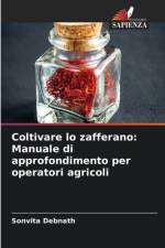 Coltivare lo zafferano: Manuale di approfondimento per operatori agricoli af Sonvita Debnath