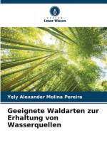 Geeignete Waldarten zur Erhaltung von Wasserquellen af Yely Alexander Molina Pereira