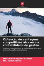 Obtenção de vantagens competitivas através da contabilidade de gestão af Mohammod Naymur Rahman