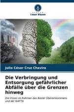 Die Verbringung und Entsorgung gefährlicher Abfälle über die Grenzen hinweg af Julio César Cruz Chavira