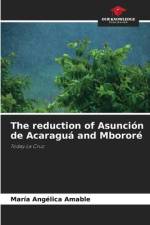 The reduction of Asunción de Acaraguá and Mbororé af María Angélica Amable