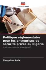 Politique réglementaire pour les entreprises de sécurité privée au Nigeria af Plangshak Suchi