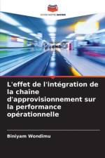 L'effet de l'intégration de la chaîne d'approvisionnement sur la performance opérationnelle af Biniyam Wondimu