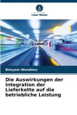 Die Auswirkungen der Integration der Lieferkette auf die betriebliche Leistung af Biniyam Wondimu