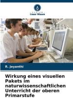 Wirkung eines visuellen Pakets im naturwissenschaftlichen Unterricht der oberen Primarstufe af R. Jeyanthi