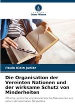 Die Organisation der Vereinten Nationen und der wirksame Schutz von Minderheiten af Paulo Klein Junior