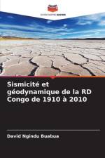 Sismicité et géodynamique de la RD Congo de 1910 à 2010 af David Ngindu Buabua