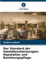 Der Standard der Hoteldienstleistungen: Reputation und Beziehungspflege af Shahzor Jalbani