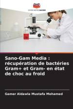 Sano-Gam Media : récupération de bactéries Gram+ et Gram- en état de choc au froid af Gamer Aldawla Mustafa Mohamed