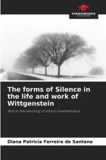 The forms of Silence in the life and work of Wittgenstein af Diana Patricia Ferreira de Santana