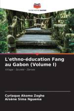 L'ethno-éducation Fang au Gabon (Volume I) af Cyriaque Akomo Zoghe