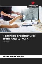 Teaching architecture: from idea to work af Abdelhakim Hanafi
