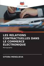LES RELATIONS CONTRACTUELLES DANS LE COMMERCE ÉLECTRONIQUE af Sitora Menglieva
