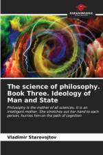 The science of philosophy. Book Three. Ideology of Man and State af Vladimir Starovojtov