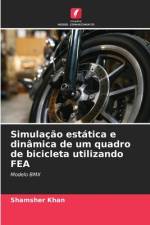 Simulação estática e dinâmica de um quadro de bicicleta utilizando FEA af Shamsher Khan