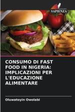 CONSUMO DI FAST FOOD IN NIGERIA: IMPLICAZIONI PER L'EDUCAZIONE ALIMENTARE af Oluwatoyin Owolabi