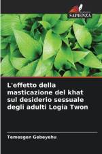 L'effetto della masticazione del khat sul desiderio sessuale degli adulti Logia Twon af Temesgen Gebeyehu