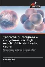 Tecniche di recupero e congelamento degli ovociti follicolari nella capra af Rameez Ali