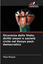 Sicurezza dello Stato, diritti umani e società civile nel Kenya post-democratico af Thuo Kinyua