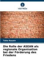 Die Rolle der ASEAN als regionale Organisation bei der Förderung des Friedens af Taha Husain
