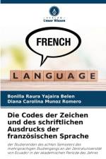 Die Codes der Zeichen und des schriftlichen Ausdrucks der französischen Sprache af Bonilla Raura Yajaira Belén