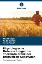 Physiologische Untersuchungen zur Thermotoleranz bei Brotweizen-Genotypen af Alisha Goyal