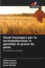 Studi fisiologici per la termotolleranza in genotipi di grano da pane af Alisha Goyal
