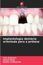 Implantologia dentária orientada para a prótese af Isha Gotmare