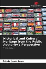 Historical and Cultural Heritage from the Public Authority's Perspective af Sérgio Nunes Lopes