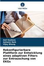 Rekonfigurierbare Plattform zur Entwicklung eines adaptiven Filters zur Entrauschung von EKGs af Anil Kasture