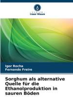 Sorghum als alternative Quelle für die Ethanolproduktion in sauren Böden af Igor Rocha