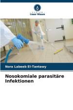 Nosokomiale parasitäre Infektionen af Nora Labeeb El-Tantawy