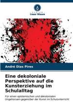 Eine dekoloniale Perspektive auf die Kunsterziehung im Schulalltag af André Dias Pires