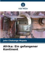 Afrika: Ein gefangener Kontinent af John Chakanga Mupala