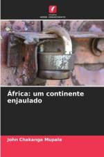 África: um continente enjaulado af John Chakanga Mupala