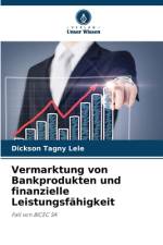 Vermarktung von Bankprodukten und finanzielle Leistungsfähigkeit af Dickson Tagny Lele