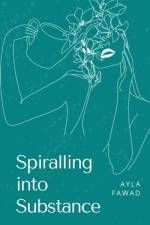 Spiralling into Substance af Ayla Fawad