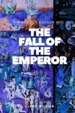 The Devious Dragon and the Fall of the Emperor af Clark Gillian