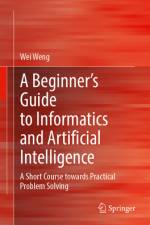 A Beginner's Guide to Informatics and Artificial Intelligence af Wei Weng