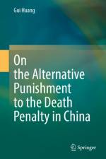 On the Alternative Punishment to the Death Penalty in China af Gui Huang