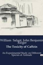 The Toxicity of Caffein af John Benjamin Rieger