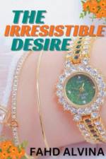 The Irresistible Desire af Fahd Alvina
